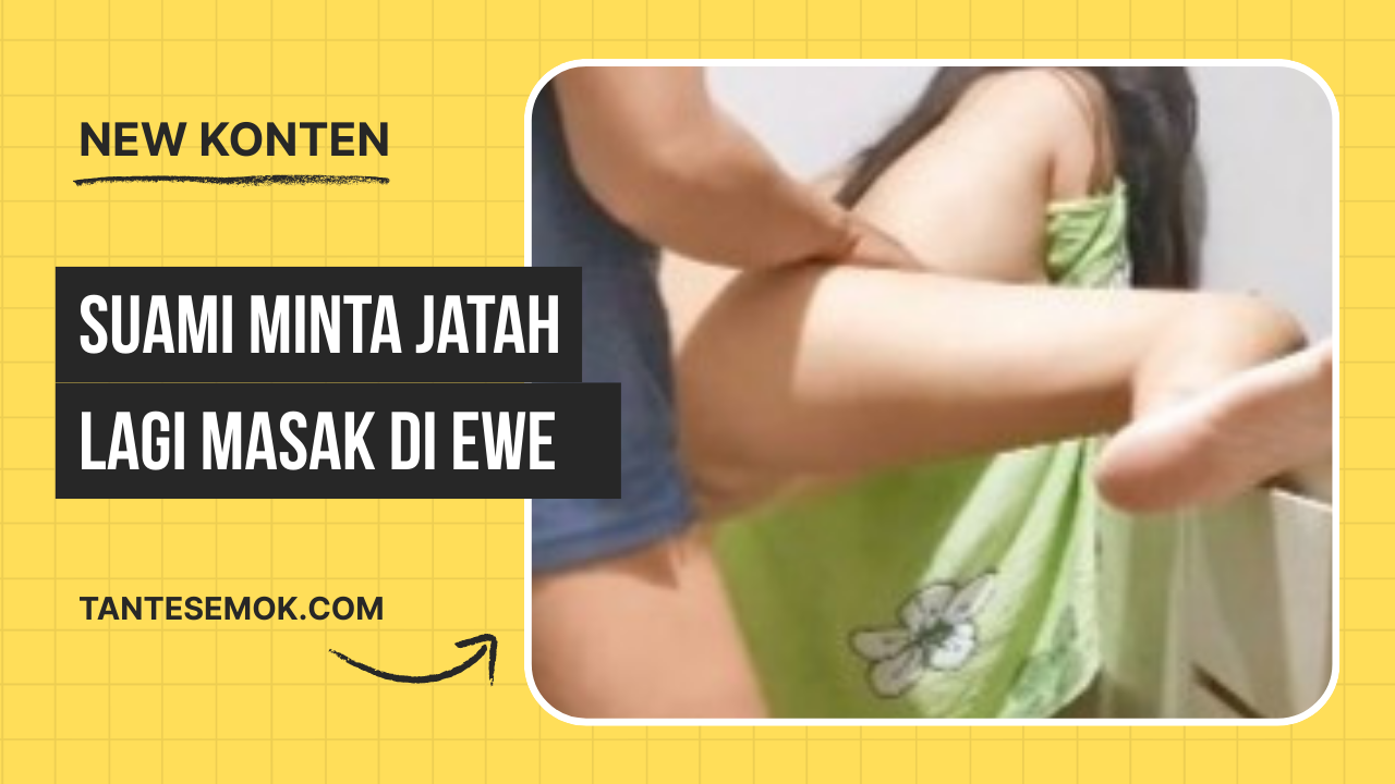 Habis Mandi Ngewong Bini Lagi Masak