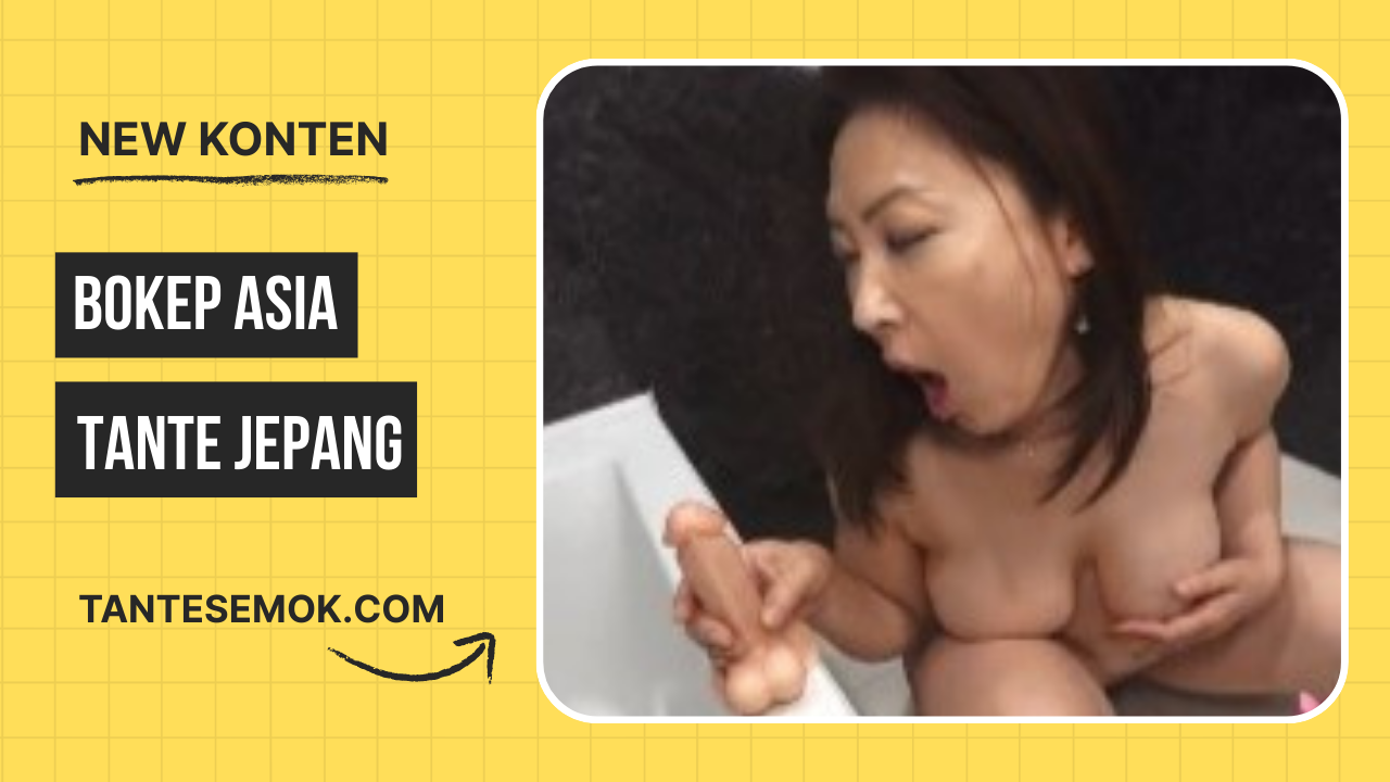 Bokep Asia Tante Jepang Ritual Sebelum Mandi