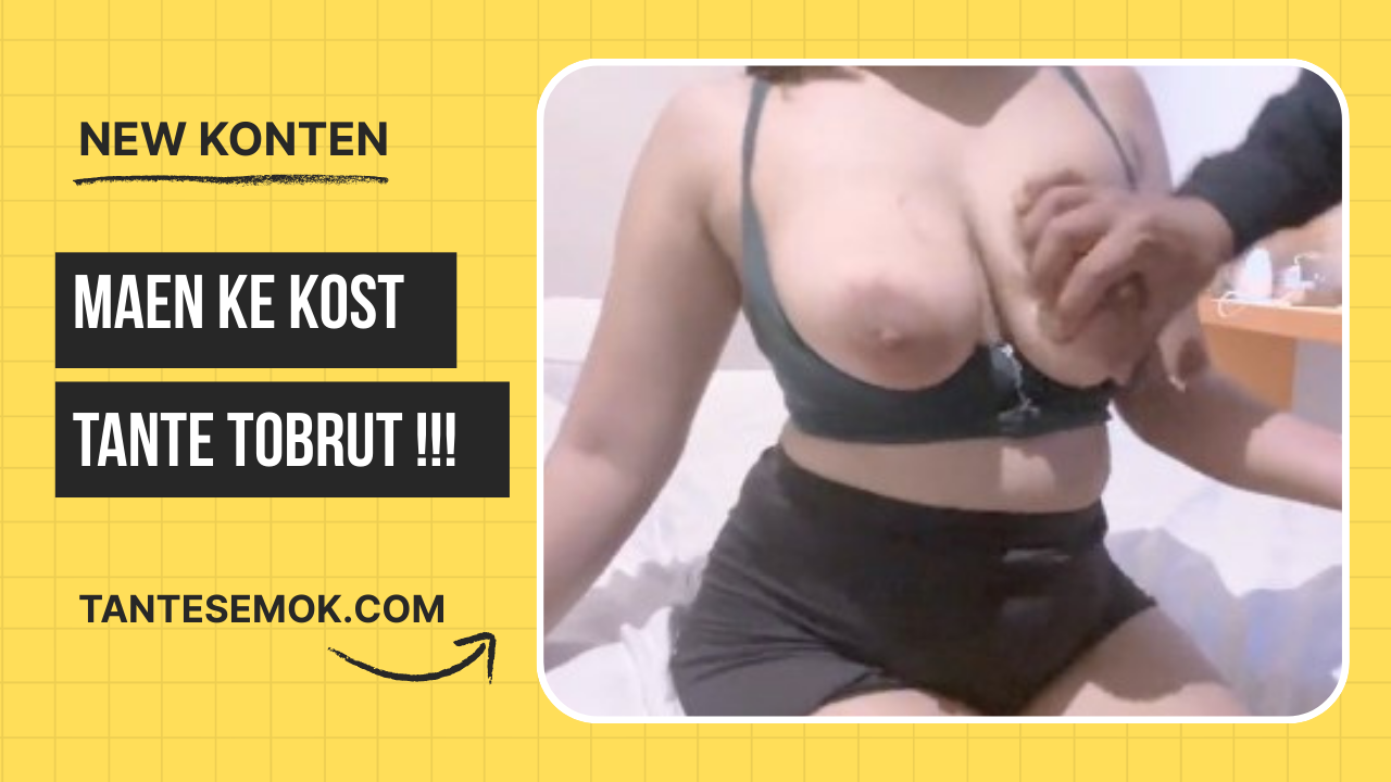Maen Ke Kost Tante Tobrut