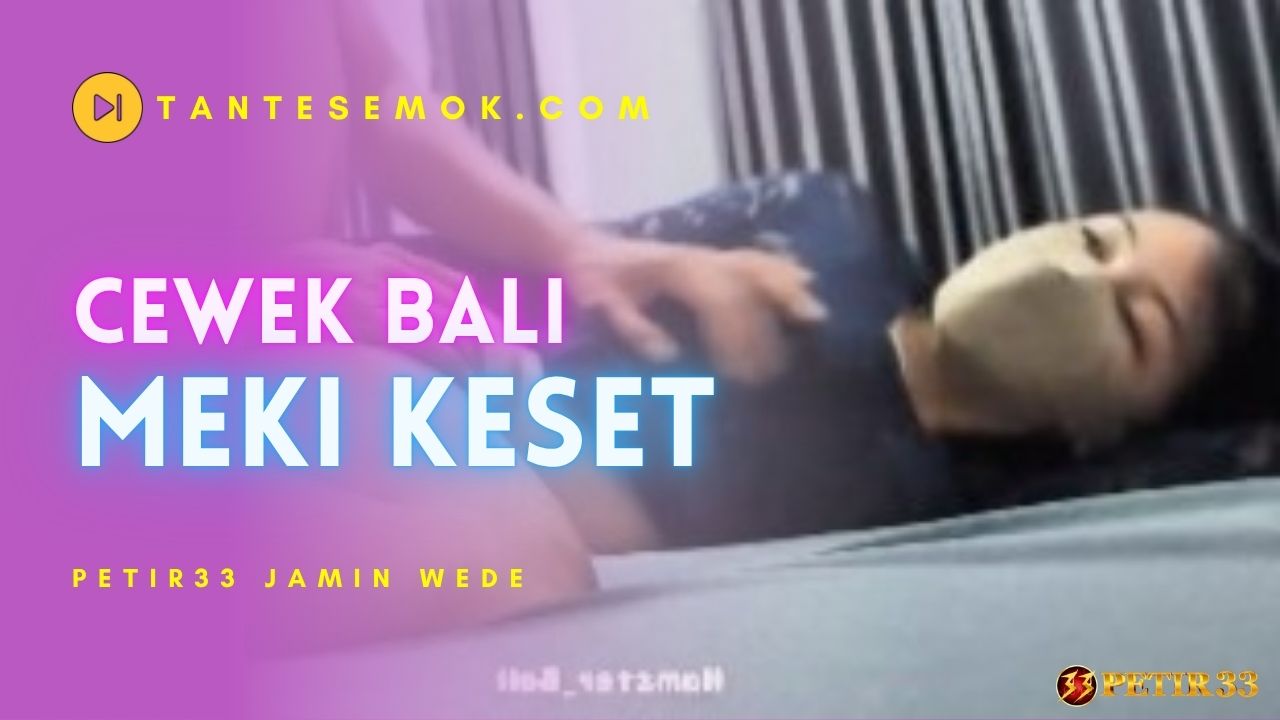 Cewek Bali Meki Keset parah